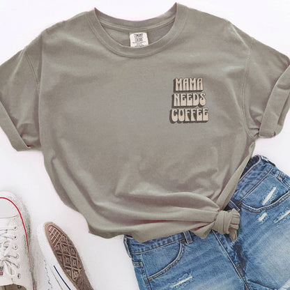 Mama Needs Coffee Tee