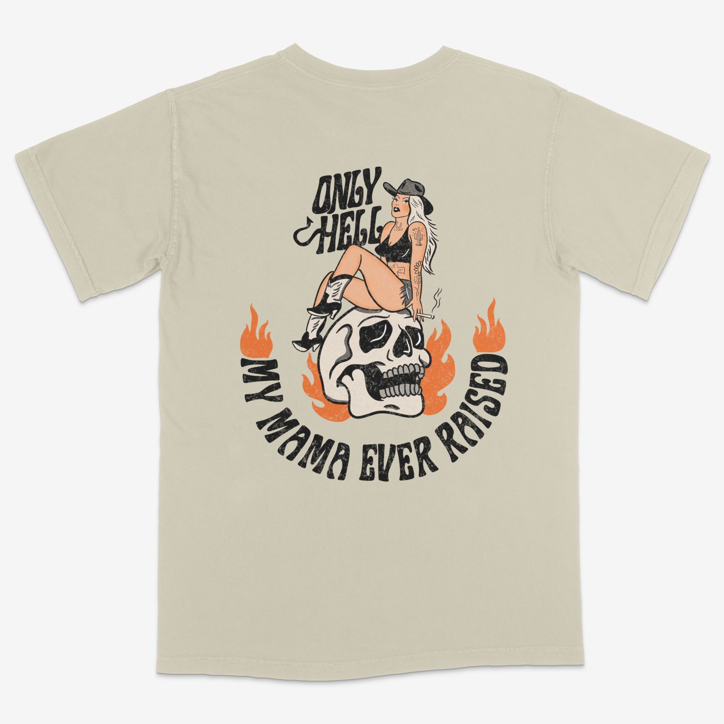 Only Hell Mama Raised Tee