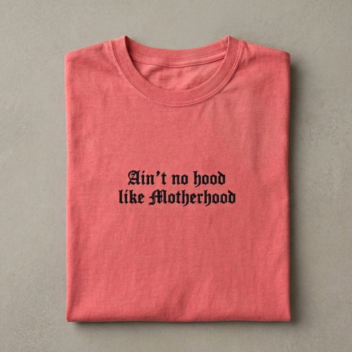 Aint No Hood Like Motherhood Embroidered Tee