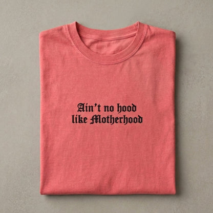 Aint No Hood Like Motherhood Embroidered Tee